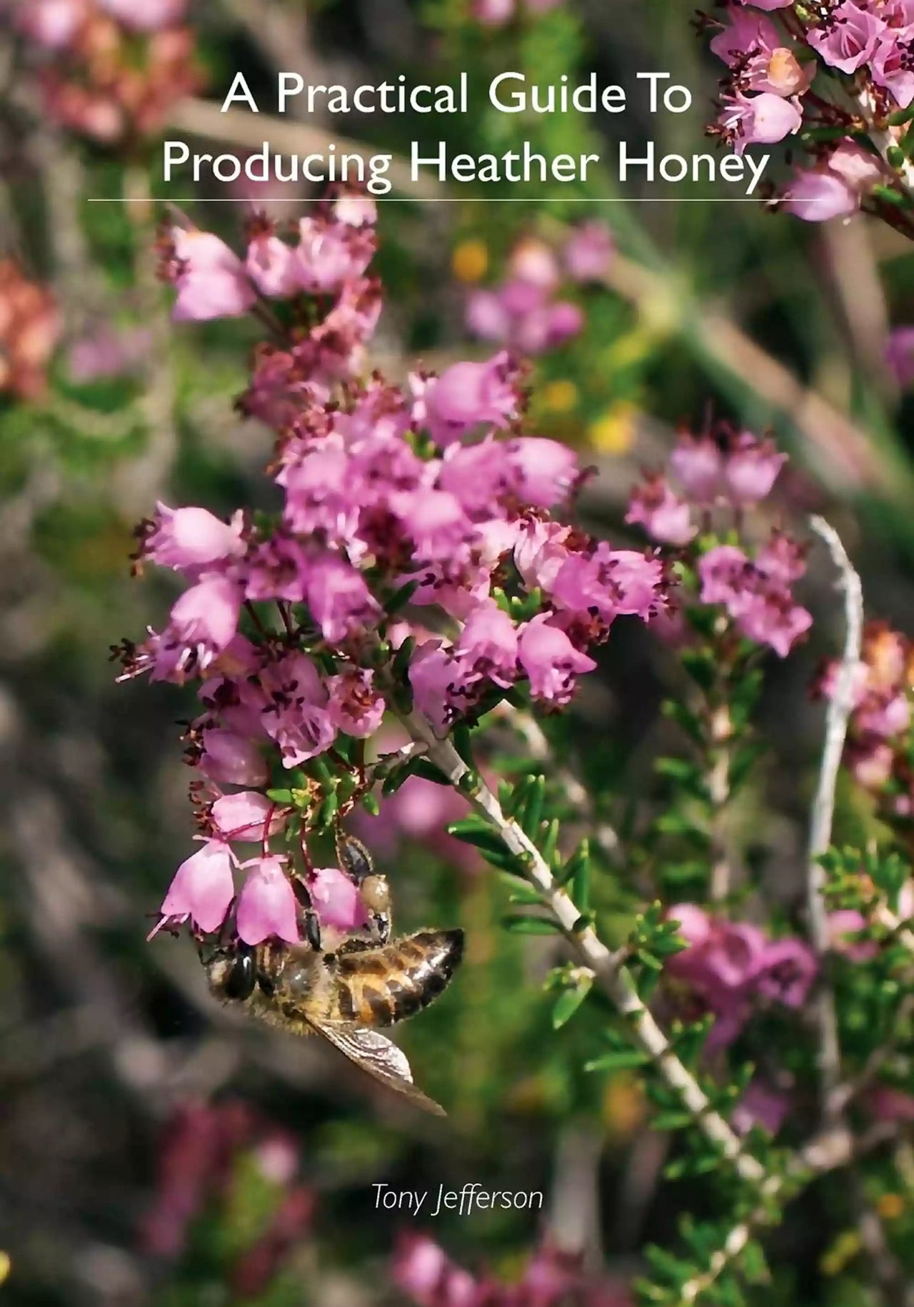 A Practical guide to Producing Heather Honey, Jefferson